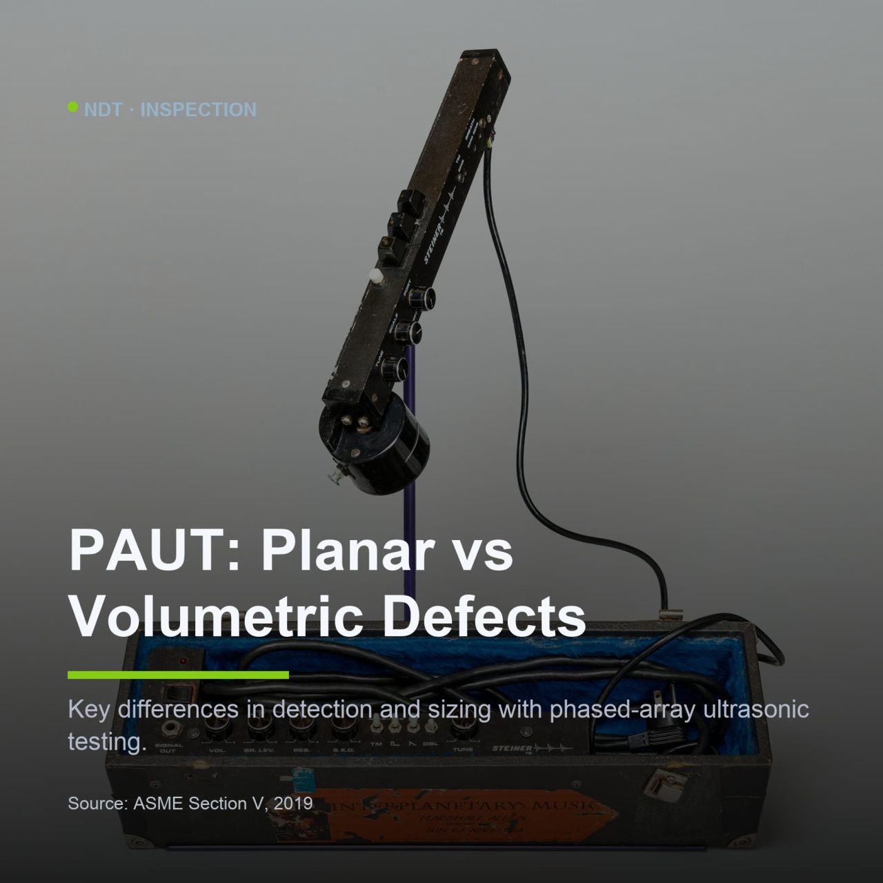 Phased-Array UT (PAUT), Planar vs Volumetric Defect Detection